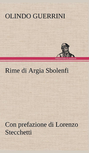 Rime di Argia Sbolenfi con prefazione di Lorenzo Stecchetti (German Edition),Used