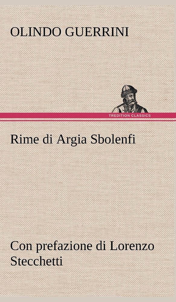 Rime di Argia Sbolenfi con prefazione di Lorenzo Stecchetti (German Edition),Used