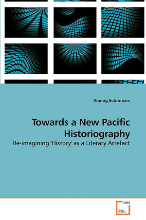 Towards a New Pacific Historiography: Reimagining 'History' as a Literary Artefact,Used