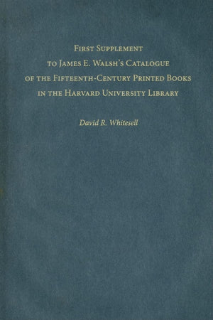 First Supplement To James E. Walshs Catalogue Of The Fifteenthcentury Printed Books In The Harvard University Library (Harvard ,New