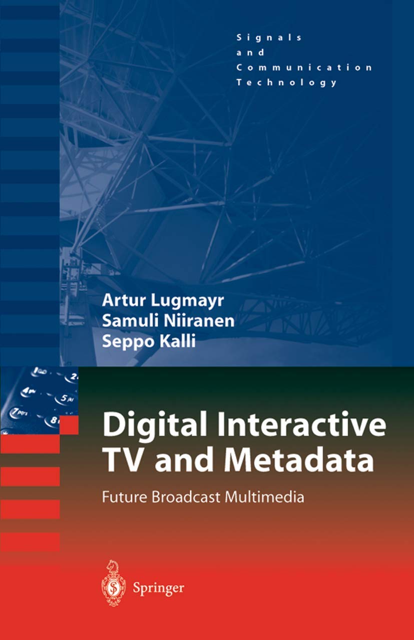 Digital Interactive Tv And Metadata: Future Broadcast Multimedia (Signals And Communication Technology)