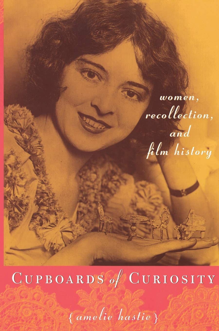 Cupboards Of Curiosity: Women, Recollection, And Film History,Used