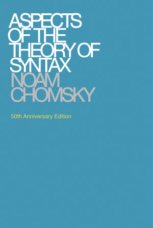 Aspects Of The Theory Of Syntax, 50Th Anniversary Edition (Massachusetts Institute Of Technology. Research Laboratory Of Electro,New