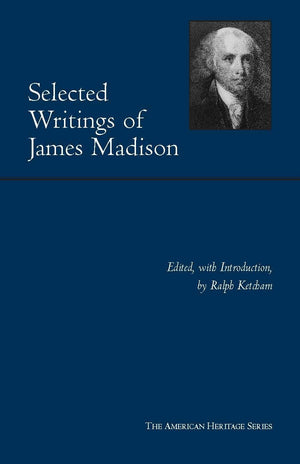 Selected Writings Of James Madison (American Heritage Series),Used