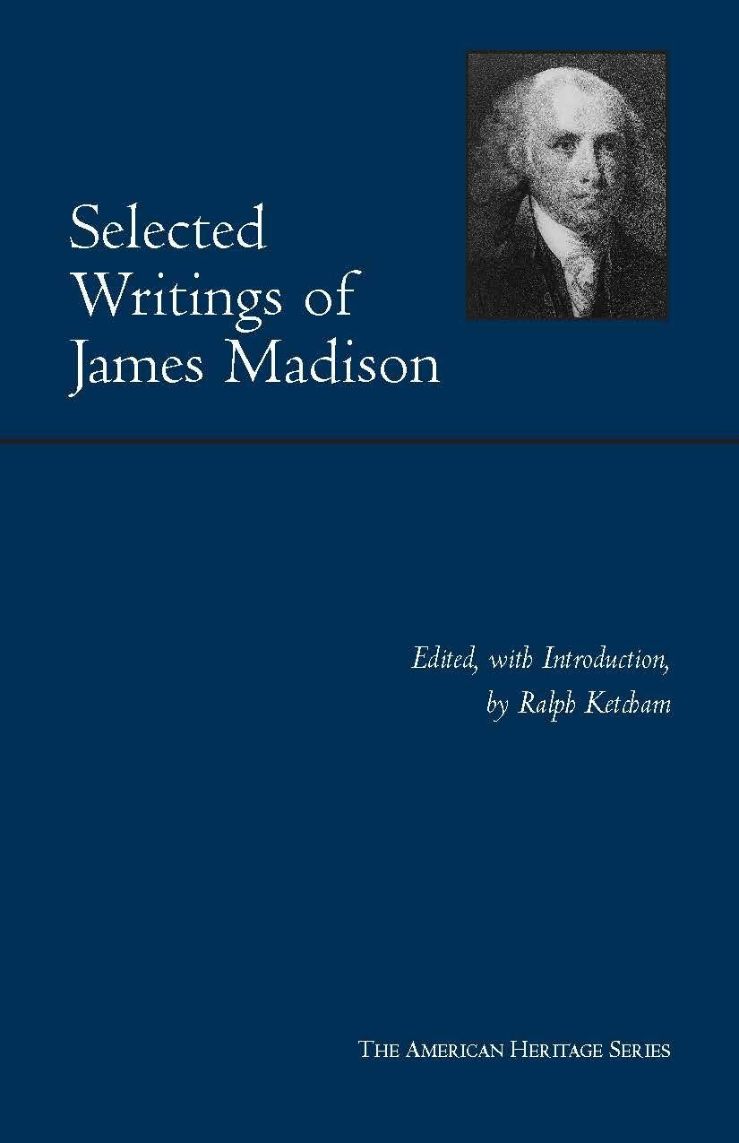 Selected Writings Of James Madison (American Heritage Series),Used