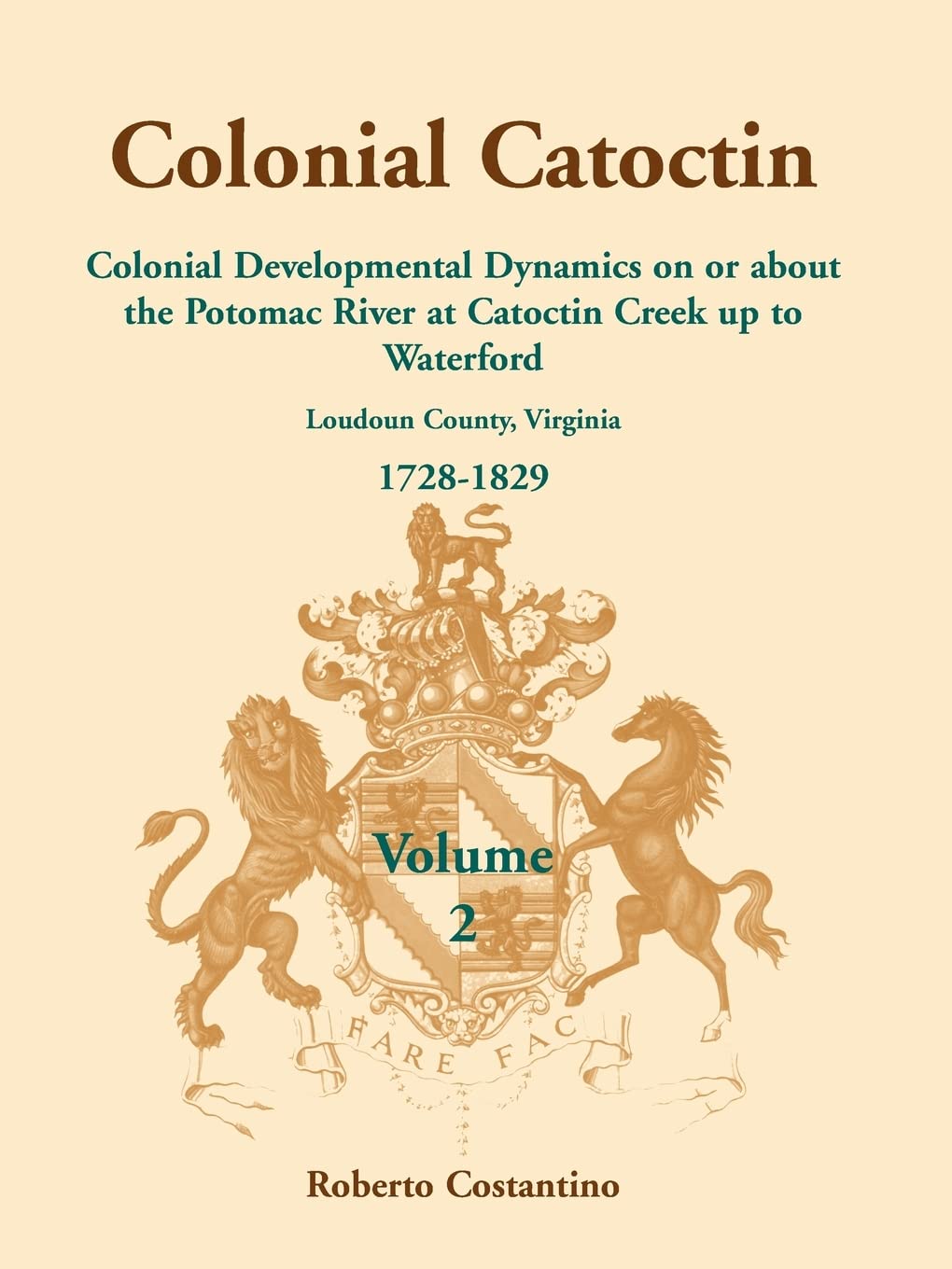 Colonial Catoctin Volume II: Colonial Developmental Dynamices on or about the Potomac River at Catoctin Creek up to Waterford,Used