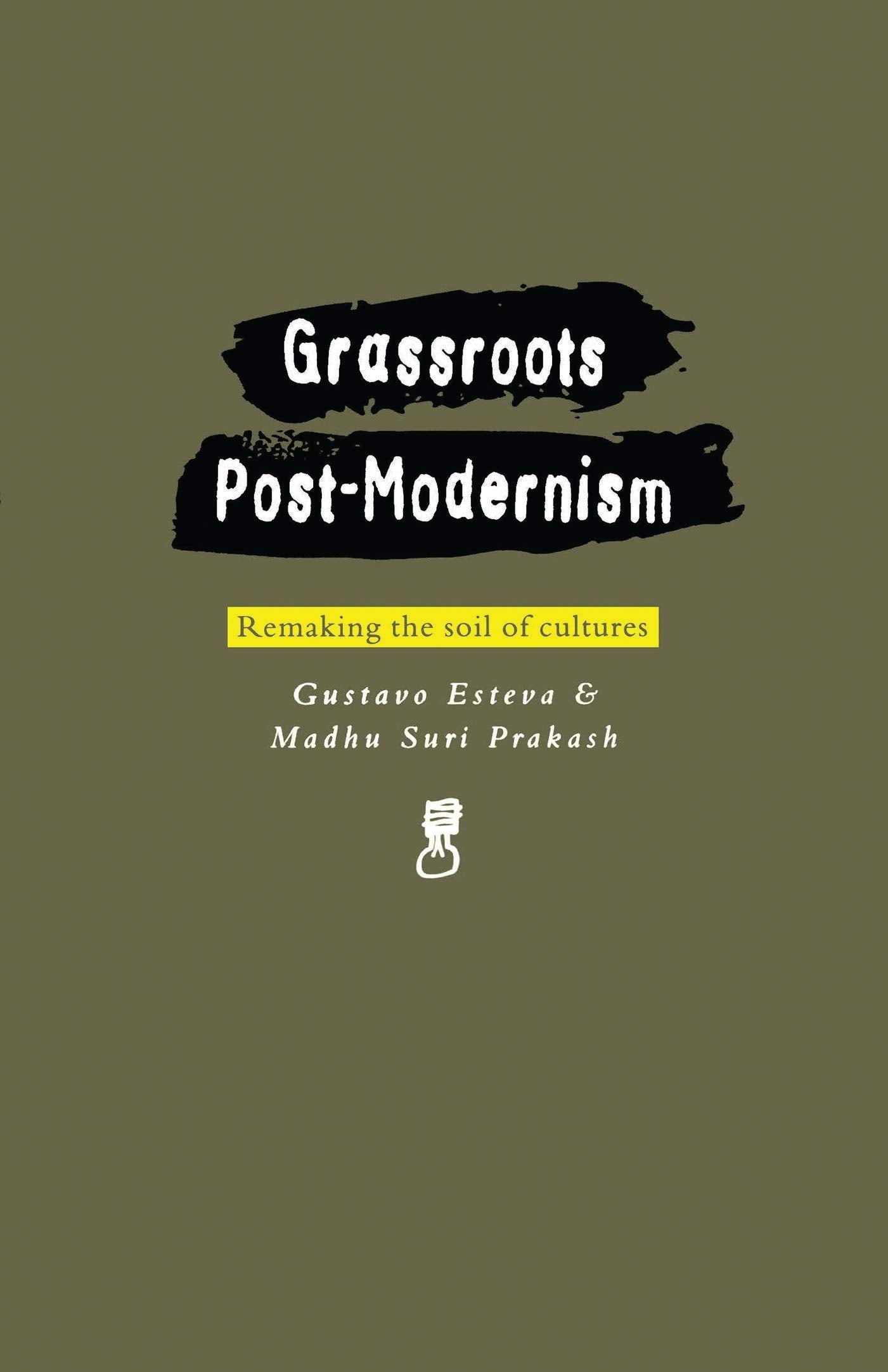 Grassroots PostModernism: Remaking the Soil of Cultures (Critique Influence Change),Used