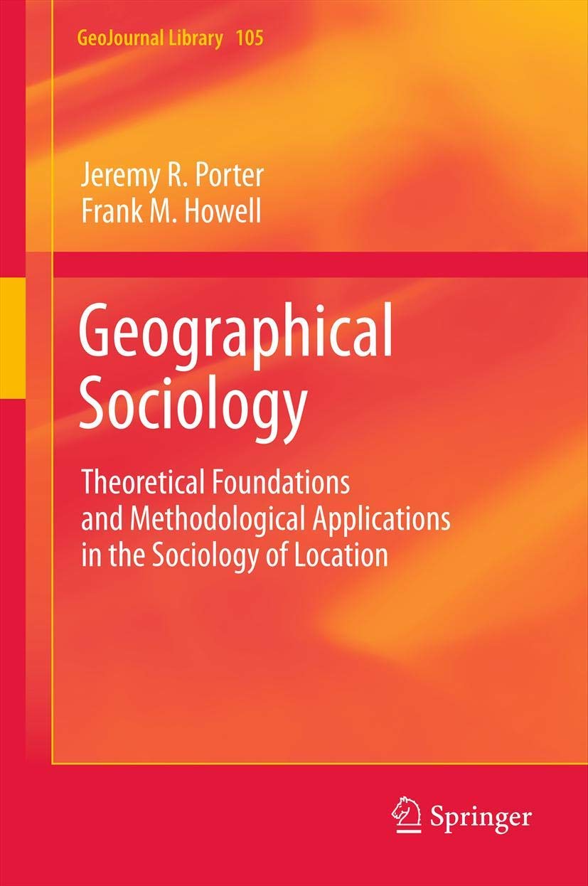 Geographical Sociology: Theoretical Foundations and Methodological Applications in the Sociology of Location (GeoJournal Library,Used