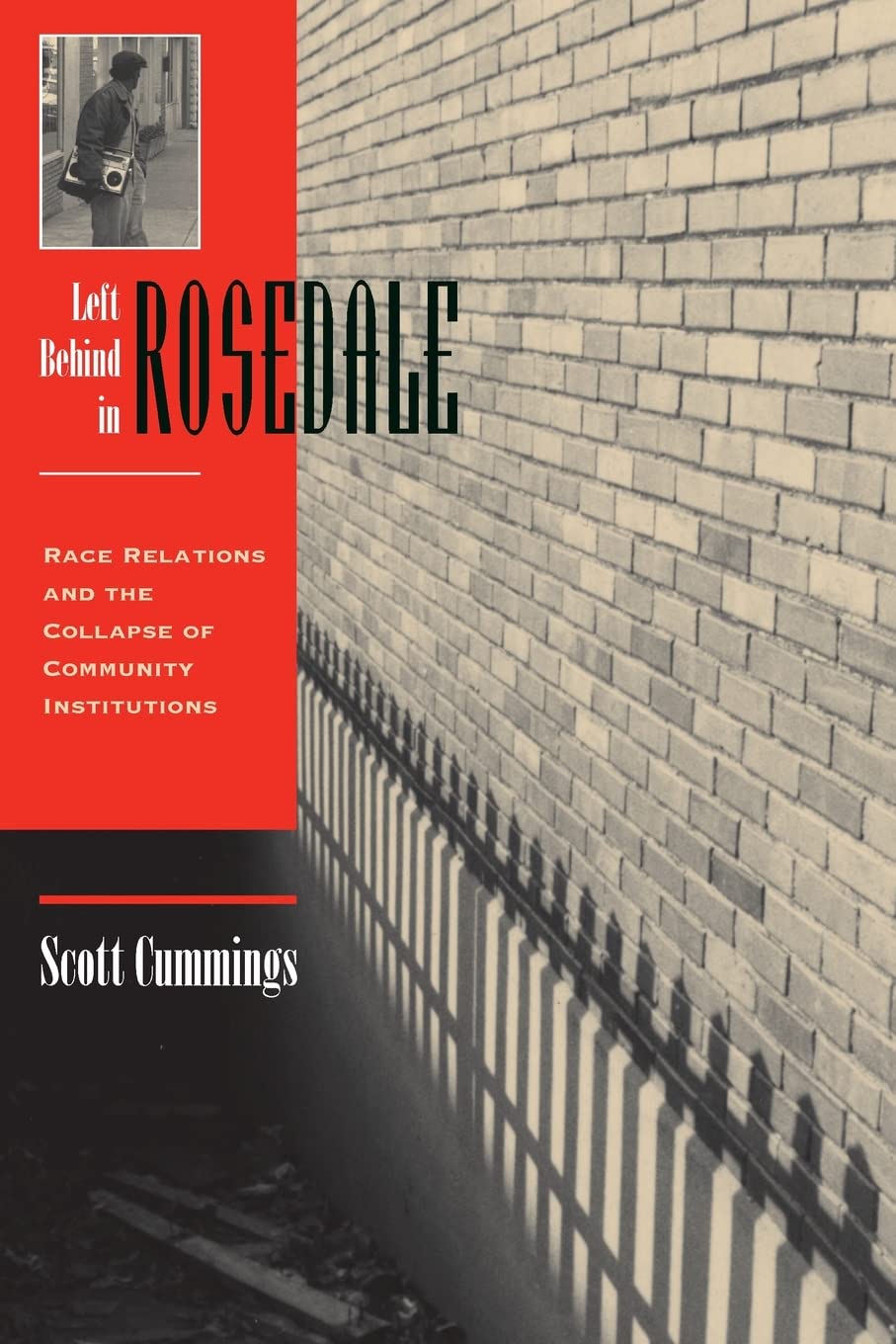 Left Behind In Rosedale: Race Relations And The Collapse Of Community Institutions,New