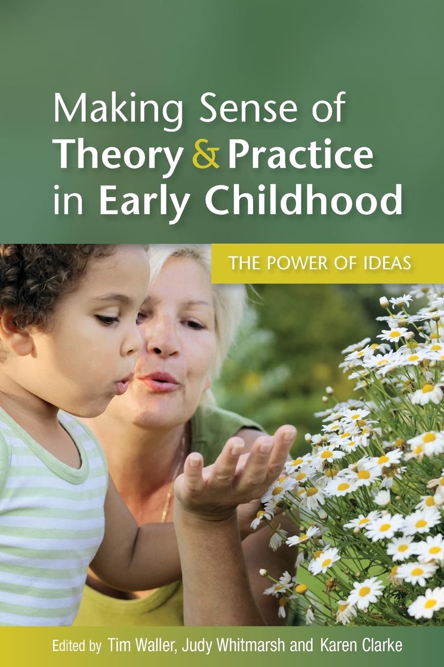 Making Sense Of Theory & Practice In Early Childhood: The Power Of Ideas: The Power Of Ideas,New