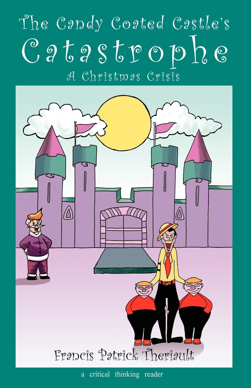 The Candy Coated Castle's Catastrophe: A Christmas Crisis  a Critical Thinking Reader,Used