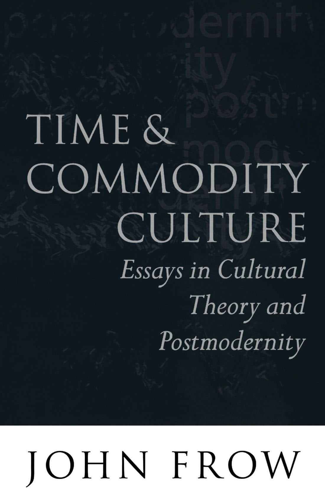 Time and Commodity Culture: Essays on Cultural Theory and Postmodernity,Used