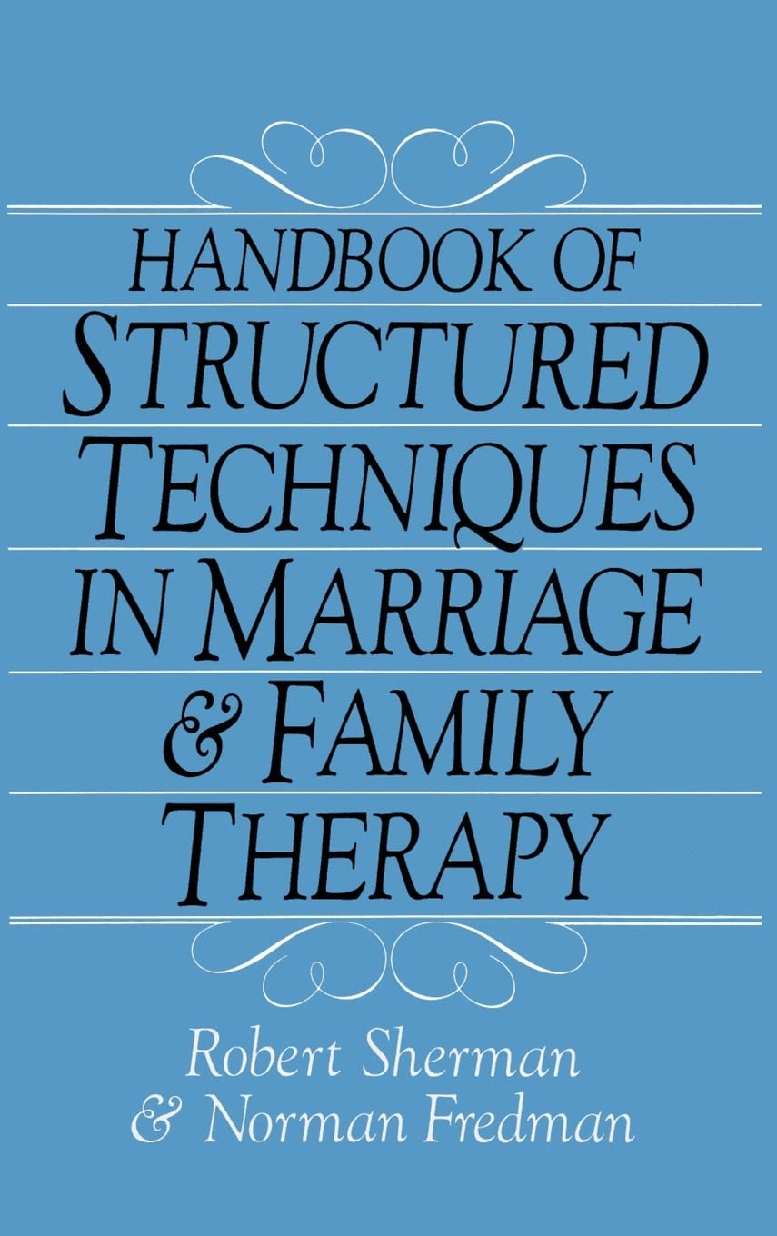 Handbook of Structured Techniques in Marriage and Family Therapy,New