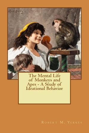 The Mental Life of Monkeys and Apes  A Study of Ideational Behavior,Used