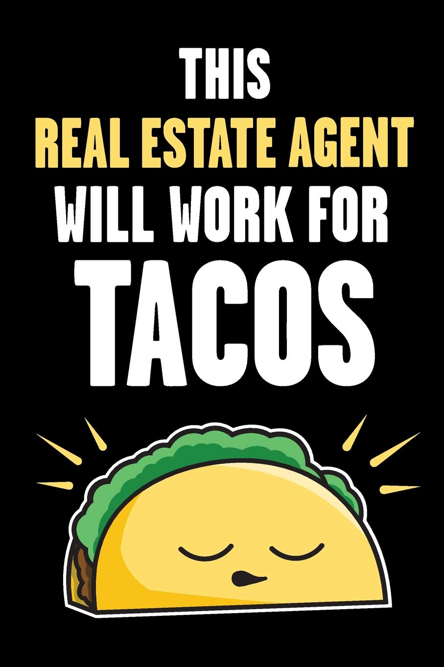 This Real Estate Agent Will Work For Tacos: Funny Real Estate and Taco Humor  Fun Quote for Real Estate Brokers and Agents (Rea,Used