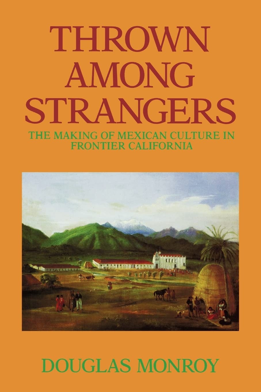 Thrown Among Strangers: The Making of Mexican Culture in Frontier California,Used