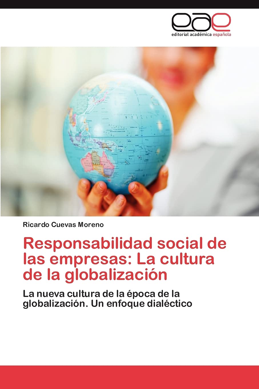 Responsabilidad social de las empresas: La cultura de la globalizacin: La nueva cultura de la poca de la globalizacin. Un ,Used