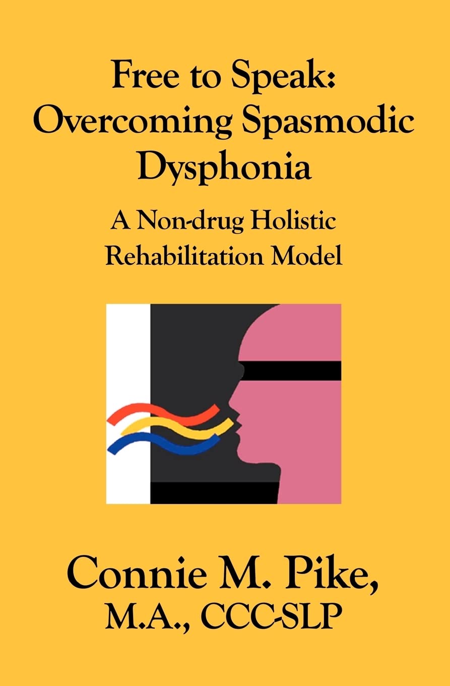 Free to Speak: Overcoming Spasmodic Dysphonia: A NonDrug Holistic Rehabilitation Model,Used