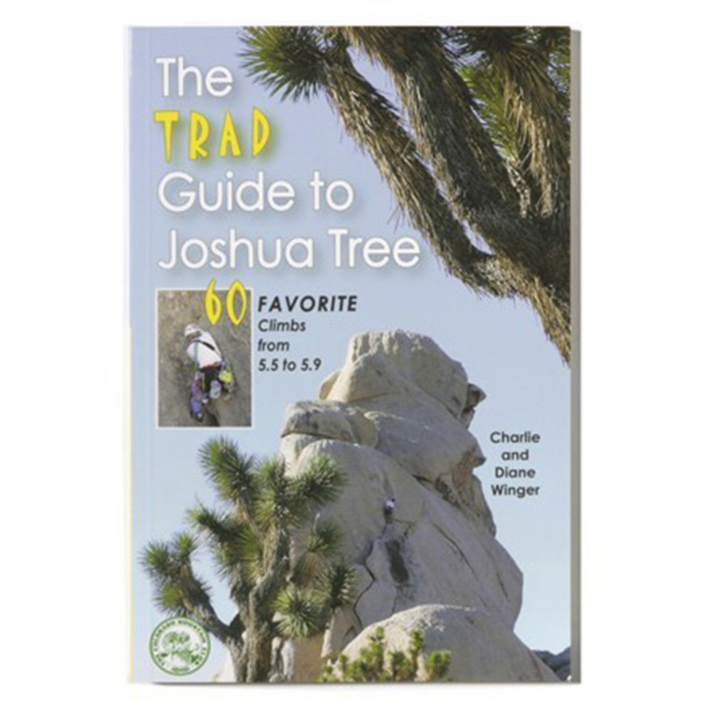 The Trad Guide to Joshua Tree: 60 Favorite Climbs from 5.5 to 5.9,Used