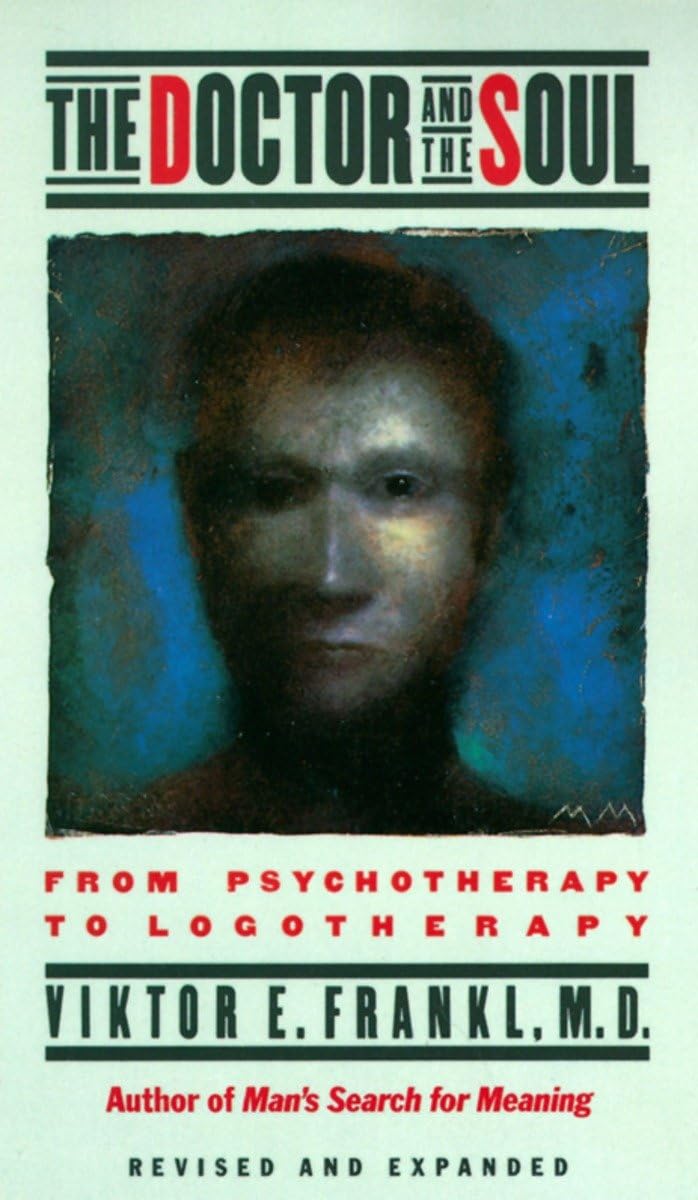 The Doctor and the Soul: From Psychotherapy to Logotherapy, Revised and Expanded,Used