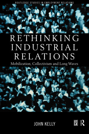 Rethinking Industrial Relations: Mobilisation, Collectivism and Long Waves (Routledge Studies in Employment Relations),Used