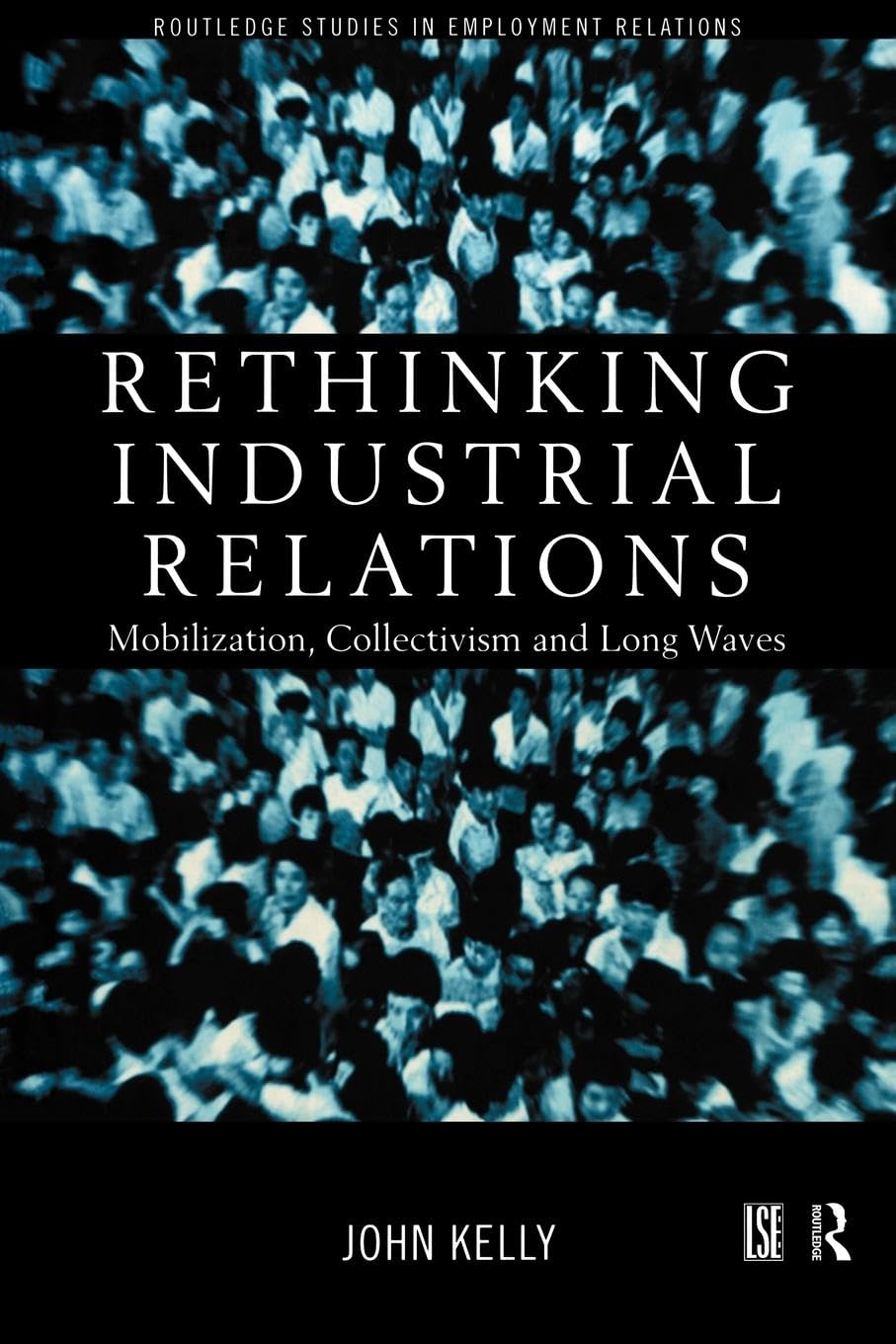 Rethinking Industrial Relations: Mobilisation, Collectivism and Long Waves (Routledge Studies in Employment Relations),Used