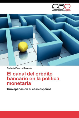 El canal del crdito bancario en la poltica monetaria: Una aplicacin al caso espaol (Spanish Edition),Used