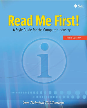 Read Me First! A Style Guide for the Computer Industry, Third Edition,New