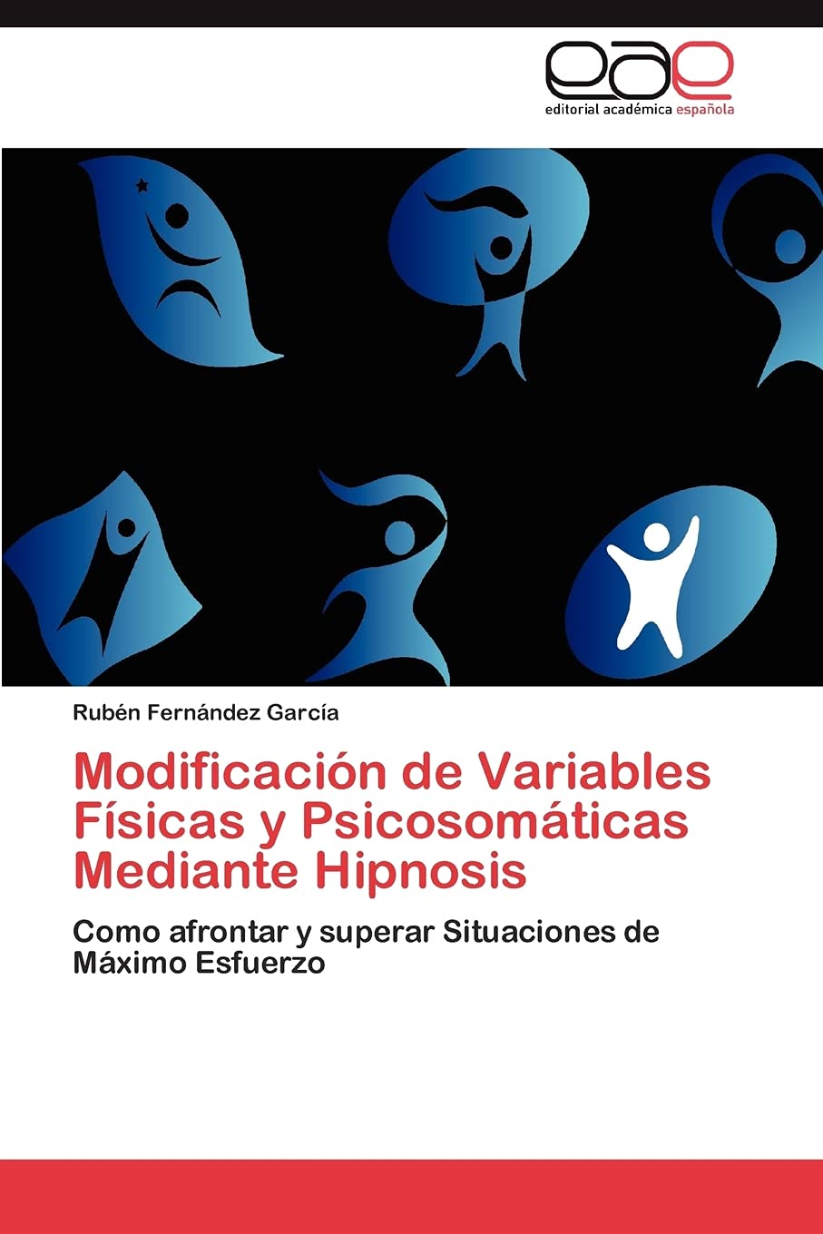 Modificacin de Variables Fsicas y Psicosomticas Mediante Hipnosis: Como afrontar y superar Situaciones de Mximo Esfuerzo,Used