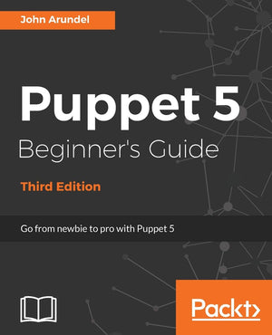 Puppet 5 Beginner's Guide  Third Edition: Go from newbie to pro with Puppet 5,Used
