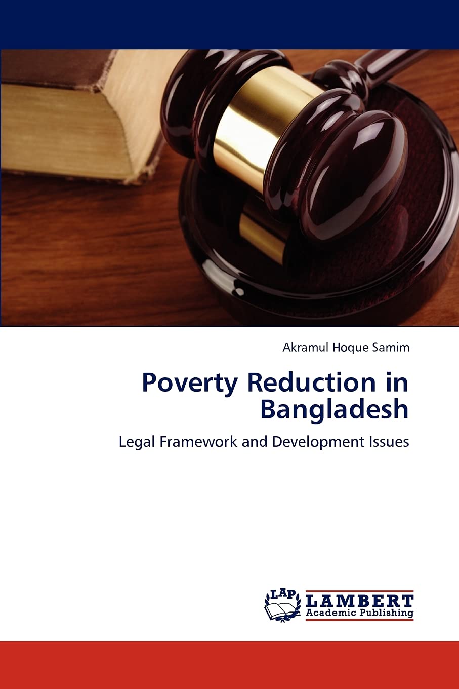 Poverty Reduction in Bangladesh: Legal Framework and Development Issues,Used