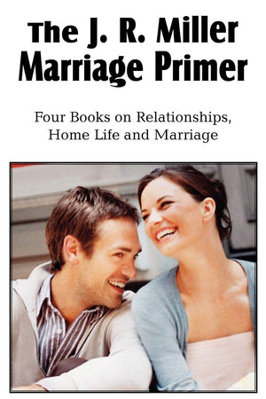 The J. R. Miller Marriage Primer, The Marriage Alter, Girls Faults And Ideals, Young Men Faults And Ideals, Secrets Of Happy Hom,Used