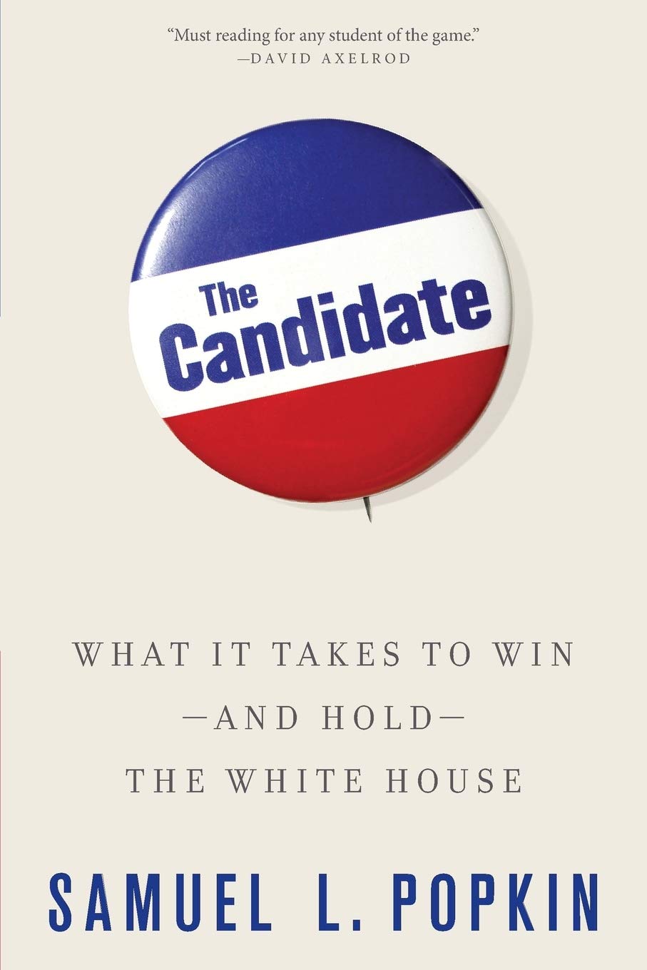 The Candidate: What it Takes to Win  and Hold  the White House,Used