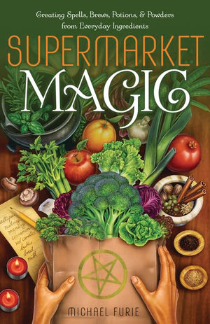 Supermarket Magic: Creating Spells, Brews, Potions & Powders from Everyday Ingredients,Used
