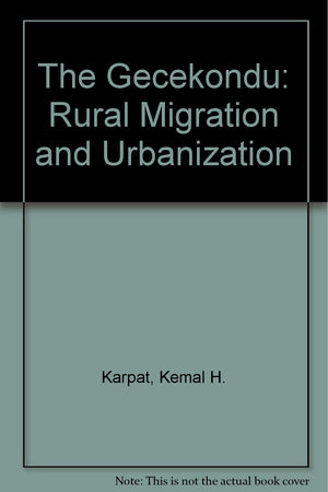 The Gecekondu: Rural Migration and Urbanization,Used