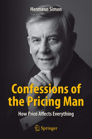 Confessions of the Pricing Man: How Price Affects Everything,New