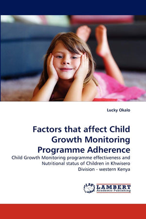 Factors that affect Child Growth Monitoring Programme Adherence: Child Growth Monitoring programme effectiveness and Nutritional,Used