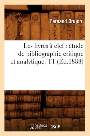 Les Livres  Clef: Tude De Bibliographie Critique Et Analytique. T1 (D.1888) (Litterature) (French Edition),Used