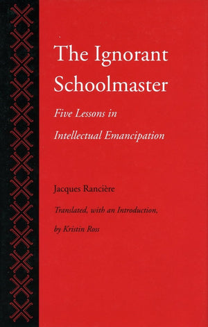 The Ignorant Schoolmaster: Five Lessons In Intellectual Emancipation,Used