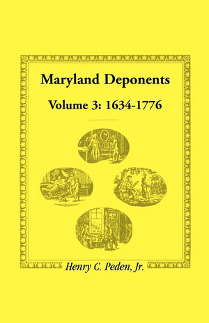Maryland Deponents: Volume 3, 16341776,Used