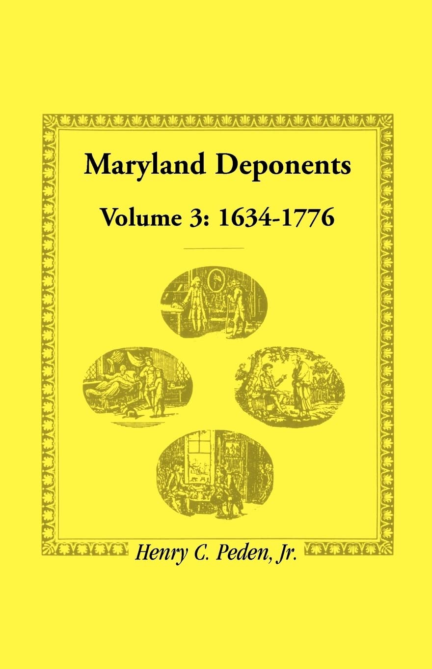 Maryland Deponents: Volume 3, 16341776,Used
