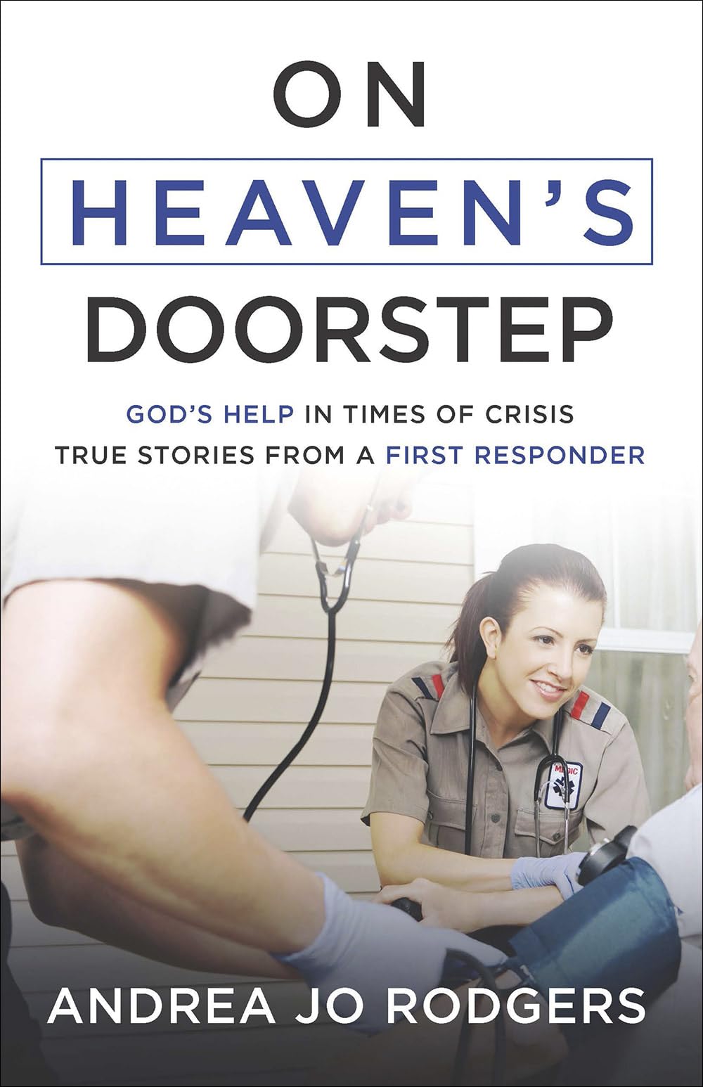 On Heaven'S Doorstep: God'S Help In Times Of Crisistrue Stories From A First Responder,Used