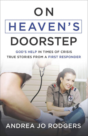 On Heaven'S Doorstep: God'S Help In Times Of Crisistrue Stories From A First Responder,Used