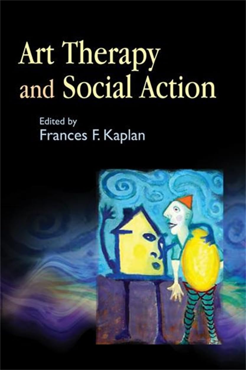 Art Therapy And Social Action: Treating The World'S Wounds