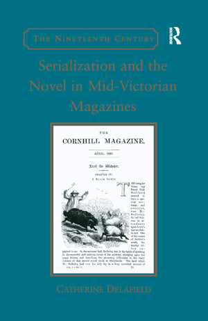 Serialization and the Novel in MidVictorian Magazines (The Nineteenth Century Series),Used