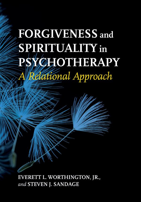 Forgiveness and Spirituality in Psychotherapy: A Relational Approach,Used
