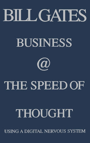 Business @ The Speed Of Thought: Succeeding In The Digital Economy