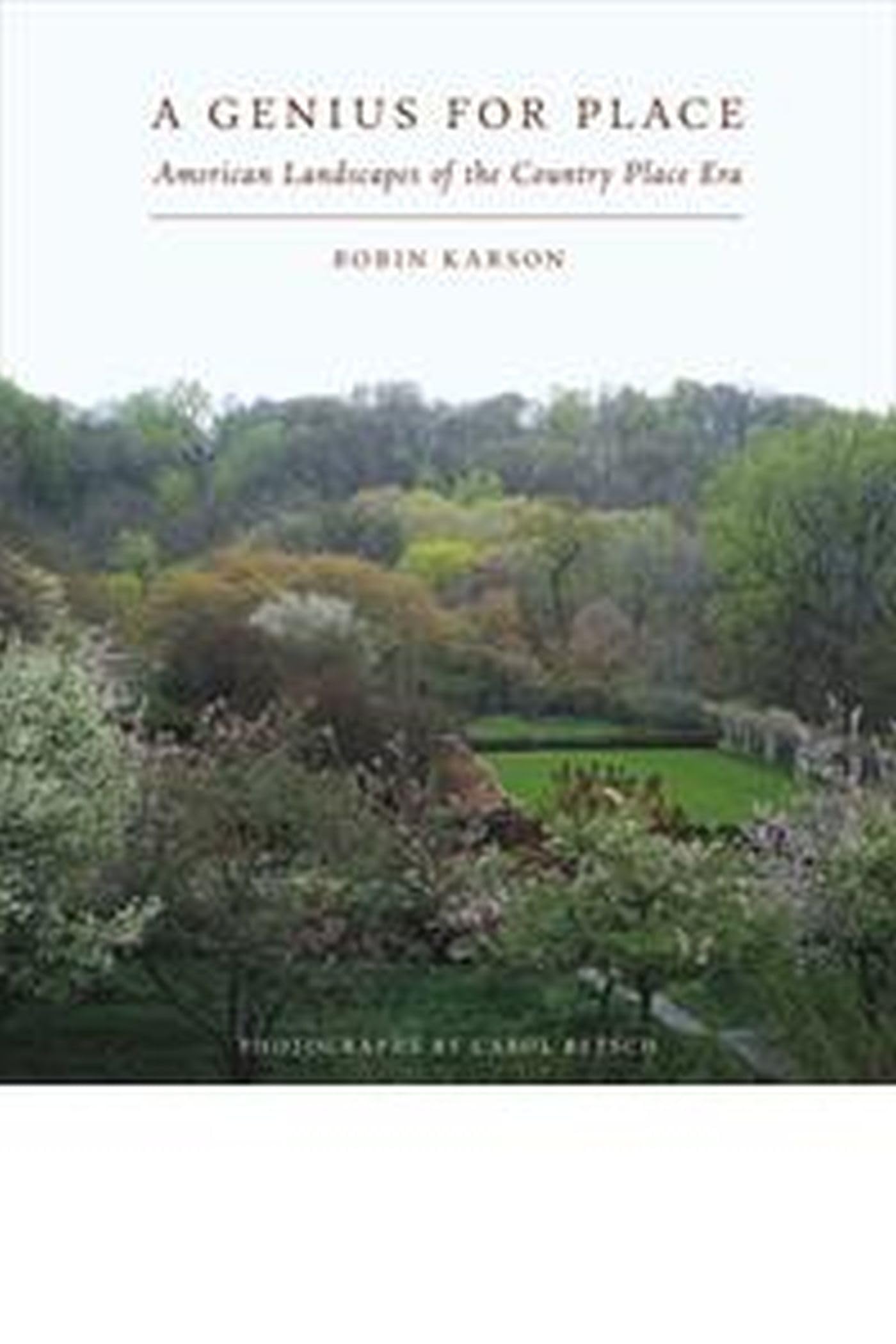 A Genius For Place: American Landscapes Of The Country Place Era-used