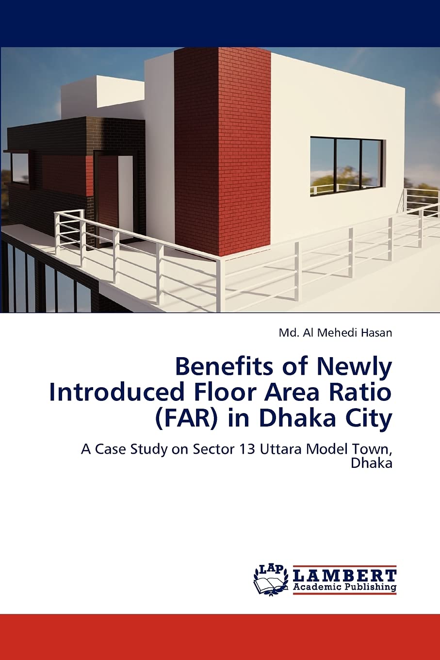 Benefits of Newly Introduced Floor Area Ratio (FAR) in Dhaka City: A Case Study on Sector 13 Uttara Model Town, Dhaka,Used