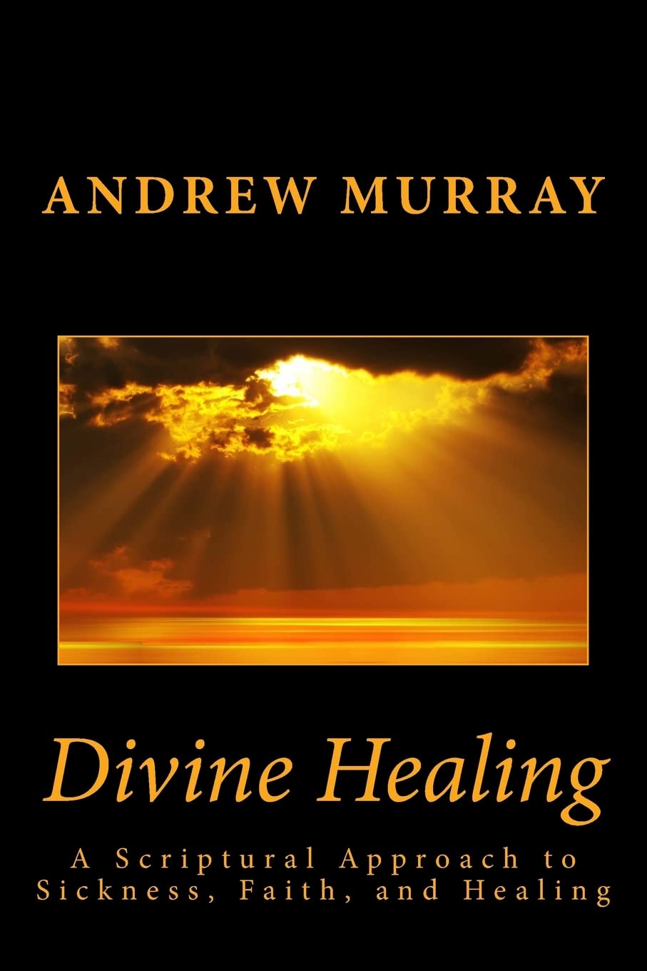 Divine Healing: A Scriptural Approach to Sickness, Faith, and Healing,Used